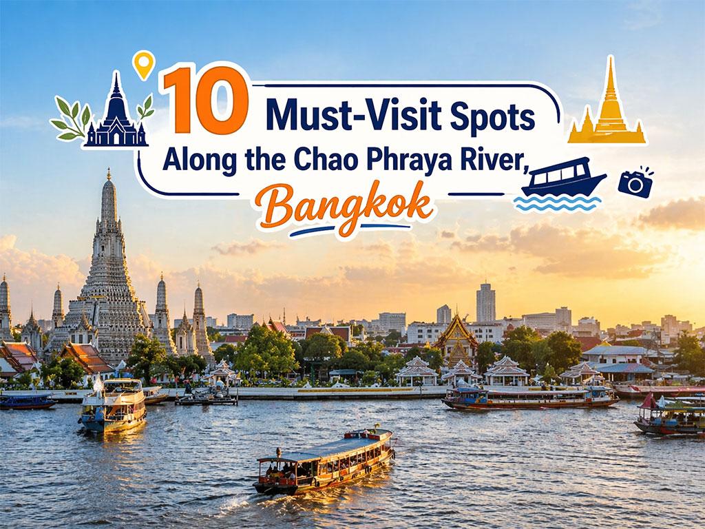 10 Tempat untuk Dilawati di Sepanjang Sungai Chao 